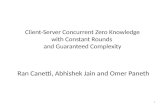 Client-Server Concurrent Zero Knowledge with Constant Rounds and Guaranteed Complexity Ran Canetti, Abhishek Jain and Omer Paneth 1.