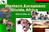 Western Europeans Divide Africa (Ch.11 Sec. 1). Africa Before Imperialism  Africa was divided into hundreds of ethnic groups (over 1,000 different languages)