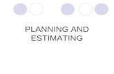 PLANNING AND ESTIMATING. Planning and Estimating Before starting to build software, it is essential to plan the entire development effort in detail Planning.