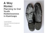 A Way Home: Planning to End Youth Homelessness in Kamloops Carmin Mazzotta Social and Community Development Supervisor City of Kamloops.