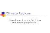 Climate Regions How does climate effect how and where people live?