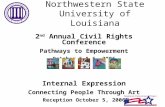 Northwestern State University of Louisiana 2 nd Annual Civil Rights Conference Pathways to Empowerment October 5 & 6, 2006 Internal Expression Connecting.