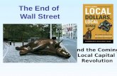 And the Coming Local Capital Revolution The End of Wall Street.