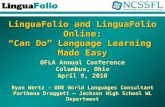 LinguaFolio and LinguaFolio Online: “Can Do” Language Learning Made Easy OFLA Annual Conference Columbus, Ohio April 9, 2010 Ryan Wertz - ODE World Languages.