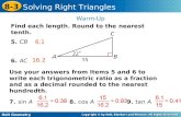 Holt Geometry 8-3 Solving Right Triangles Warm-Up Find each length. Round to the nearest tenth. 5. CB 6. AC 6.1 16.2 Use your answers from Items 5 and.