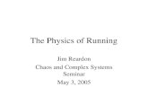 The Physics of Running Jim Reardon Chaos and Complex Systems Seminar May 3, 2005.