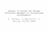 VGreen: A System for Energy Efficient Manager in Virtualized Environments G. Dhiman, G Marchetti, T Rosing ISLPED 2009.