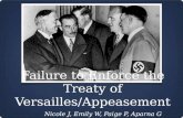 Failure to Enforce the Treaty of Versailles/Appeasement Nicole J, Emily W, Paige P, Aparna G.