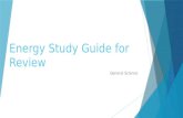 Energy Study Guide for Review General Science. 1. Energy in the form of motion is ______ energy. kinetic.