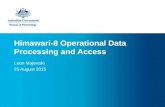 Himawari ‐ 8 Operational Data Processing and Access Leon Majewski 25 August 2015.