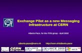 Exchange Pilot as a new Messaging infrastructure at CERN Alberto Pace, for the IT/IS group - April 2002 alberto.pace@cern.ch .