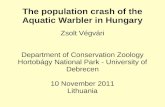 The population crash of the Aquatic Warbler in Hungary Zsolt Végvári Department of Conservation Zoology Hortobágy National Park - University of Debrecen.
