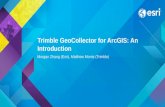 Trimble GeoCollector for ArcGIS: An Introduction Morgan Zhang (Esri), Matthew Morris (Trimble)
