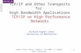 Summer School, Brasov, Romania, July 2005, R. Hughes-Jones Manchester1 TCP/IP and Other Transports for High Bandwidth Applications TCP/IP on High Performance.