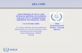 IAEA WELCOME JOINT MEETING OF THE 3 rd IAEA TECHNICAL MEETING ON SPHERICAL TORI AND THE 9 th INTERNATIONAL WORKSHOP ON SPHERICAL TORUS 3 to 6 October 2005.
