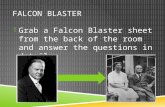 FALCON BLASTER  Grab a Falcon Blaster sheet from the back of the room and answer the questions in detail.