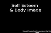 Self Esteem & Body Image Created for youthworkresource.com by Mark Tiddy.