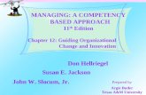 Chapter 12: Guiding Organizational Change and Innovation MANAGING: A COMPETENCY BASED APPROACH 11 th Edition Don Hellriegel John W. Slocum, Jr. Susan E.