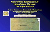 Natural Gas Explosions in Hutchinson, Kansas: Geologic Factors W. Lynn Watney, Alan Byrnes, Saibal Bhattacharya, Susan Nissen, and Allyson Anderson Kansas.