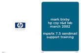 MPE/iX 7.5 Sendmail Support TrainingPage 1March 1, 2002 mark bixby hp csy r&d lab march 2002 mpe/ix 7.5 sendmail support training.