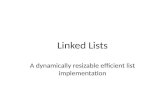 Linked Lists A dynamically resizable efficient list implementation.