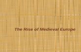 The Rise of Medieval Europe. Medieval Europe Collapse of the Roman Empire In 476 AD when the Roman Empire fell in the West: Political system. Economic.
