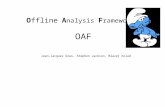 Offline A nalysis F ramework OAF Jean-Jacques Gras, Stephen Jackson, Blazej Kolad.