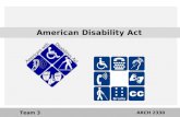 American Disability Act Team 3 ARCH 2330. Team Three ARCH 2330 Binny Pakhiddey Isaiaah Mccullon Mateo Perea Danny Mena.
