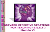 BREVARD EFFECTIVE STRATEGIES FOR TEACHING (B.E.S.T.) Module VI FOR TEACHING (B.E.S.T.) Module VI.