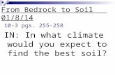 10-3 pgs. 255-258 IN: In what climate would you expect to find the best soil? From Bedrock to Soil 01/8/14.