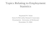 Raymond W. Stone Stone & McCarthy Research Associates Presentation: University of Richmond November 19, 2004 Topics Relating to Employment Statistics.