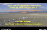 Radio and (Sub)millimeter Astronomy During the Next 10 Years or So… Relevance for a Cherenkov Telescope Array Karl M. Menten Max-Planck-Institut für Radioastronomie,