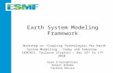 Earth System Modeling Framework Workshop on “Coupling Technologies for Earth System Modelling : Today and Tomorrow” CERFACS, Toulouse (France) – Dec 15.