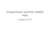Progressive and the Gilded Age Chapter 20-21. I. Progressives 1.Society’s ills needed to be cured 2.Progressives 3.Rational planning; social engineering.