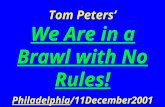 Tom Peters’ We Are in a Brawl with No Rules! Philadelphia/11December2001.