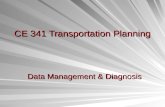 CE 341 Transportation Planning Data Management & Diagnosis.