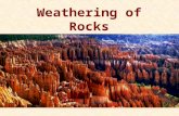 Weathering of Rocks. Why we see weathering 1.Most minerals are not stable at the Earth’s surface 2.The Earth wants to be flat – lowest energy state Topography.