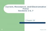 1 Current, Resistance, and Electromotive Force Sections 1-5, 7 Chapter 28 Physics ch 28.