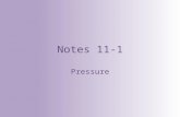 Notes 11-1 Pressure. What Is Pressure? The amount of pressure you exert depends on the area over which you exert a force.