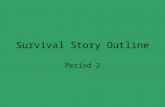 Survival Story Outline Period 2. Main Character is pampered, well off, and has a good relationship.