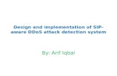 Design and implementation of SIP-aware DDoS attack detection system By: Arif Iqbal.