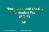 Dar es Salaam, August, 21-25, 2006Dr. Birgit Schmauser, BfArM, Bonn Pharmaceutical Quality Information Form (PQIF) API.