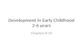 Development in Early Childhood 2-6 years Chapters 8-10.