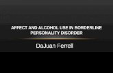 DaJuan Ferrell AFFECT AND ALCOHOL USE IN BORDERLINE PERSONALITY DISORDER.