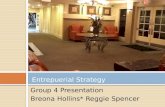 Group 4 Presentation Breona Hollins* Reggie Spencer Entrepuerial Strategy.