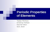 Periodic Properties of Elements Tadas Rimkus Krishna Trehan Rachel Won Soo Jeon.