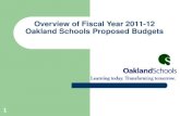 1 Overview of Fiscal Year 2011-12 Oakland Schools Proposed Budgets.
