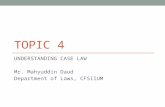TOPIC 4 UNDERSTANDING CASE LAW Mr. Mahyuddin Daud Department of Laws, CFSIIUM.