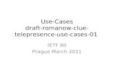 Use-Cases draft-romanow-clue-telepresence- use-cases-01 IETF 80 Prague March 2011.