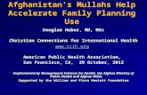Afghanistan's Mullahs Help Accelerate Family Planning Use Douglas Huber, MD, MSc Christian Connections for International Health  American Public.